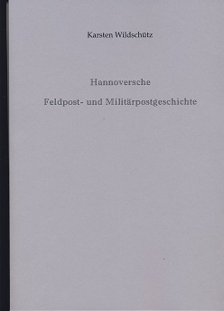 Wildschütz, Karsten Hannoversche Feldpost- und Militärpostgeschi