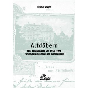 Weigelt Altdöbern - Eine Lokalausgabe von 1945-1946  1. Auflage