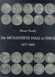  Moser-Tursky Die M?nzst?tte Hall in Tirol Band I 1477-1665     