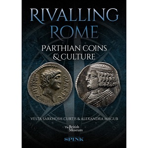Curtis, Vesta Sarkhosh /Magub, Alexandra Rivalling Rome Parthian
