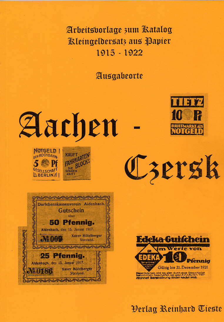 Tieste Kleingeldersatz aus Papier 1915 - 1922 Band 1: Aachen - C