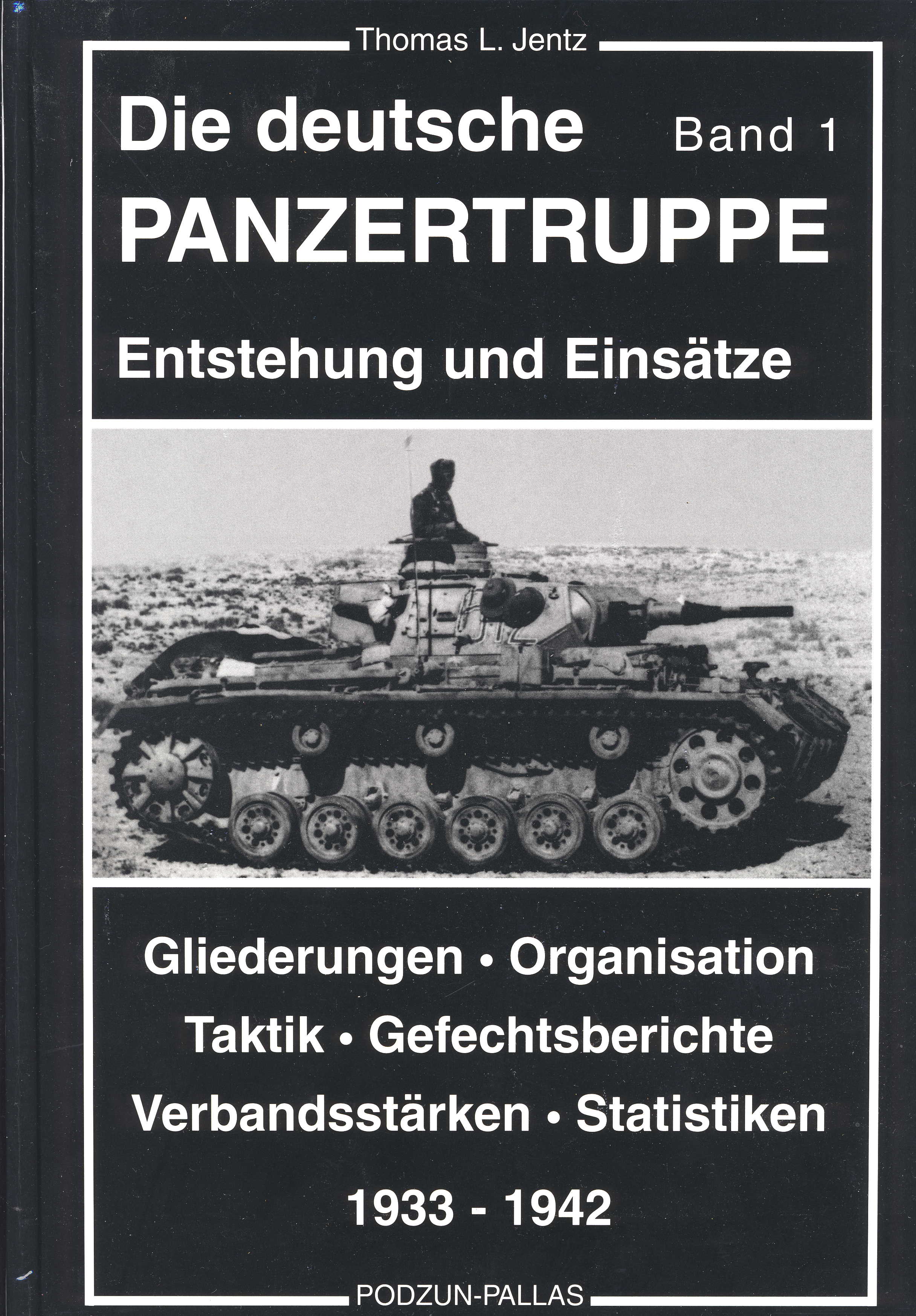 Jentz, Thomas L. Die deutsche Panzertruppe Band 1 Entstehung und