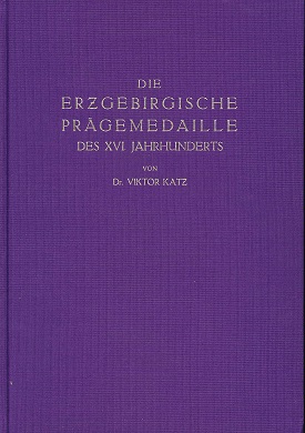 Katz, Viktor Die Erzgebirgische Prägemedaille des XVI. Jahrhunde
