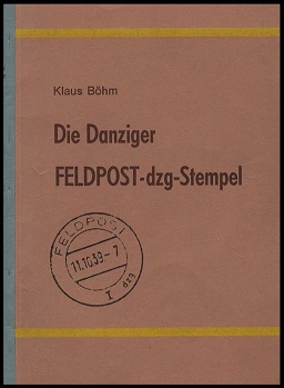 Böhm, Klaus, Die Danziger Feldpost-dzg-Stempel und ihre aptierte