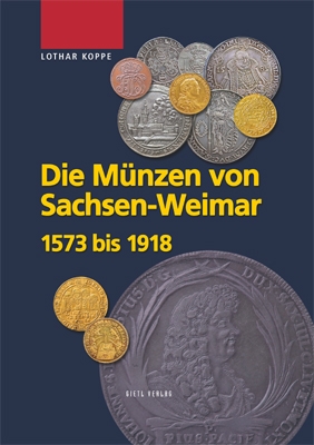 Koppe, Lothar Die Münzen des Hauses Sachsen-Weimar 1573 bis 1918