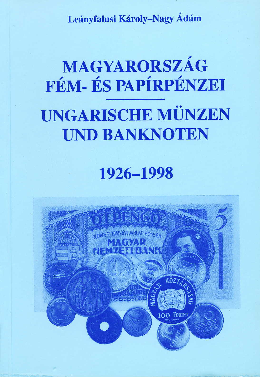 Leánfalusi/Nagy Magyarorszag fem - es papirpenzei / Ungarische M