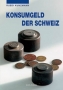 Kunzmann, Ruedi Konsumgeld der Schweiz