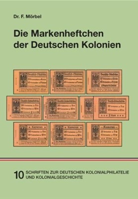 M?rbel, Friedrich Die Markenheftchen der Deutschen Kolonien  1. 