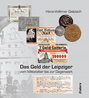 Gaitzsch, Hans-Volkmar Das Geld der Leipziger – vom Mittelalter 