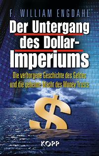 Engdahl, F. William Der Untergang des Dollar-Imperiums