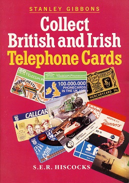 Hiscocks, S. E. R. Collect British and Irish Telephone Cards / G