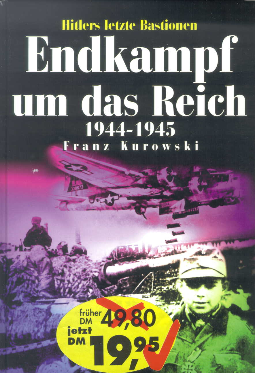Kurowski Endkampf um das Reich 1944-45 Hitlers letzte Bastion