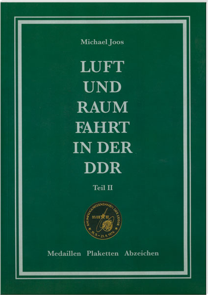 Joos, Michael Luft- und Raumfahrt in der DDR Teil II Medaillen -