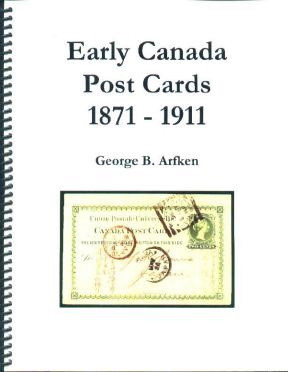 Arfken, George EARLY CANADA POST CARDS, 1871-1911   Edition 2004