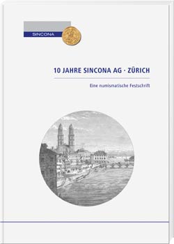 Richter, Jürg 10 Jahre Sincona AG Zürich Eine numismatische Fest