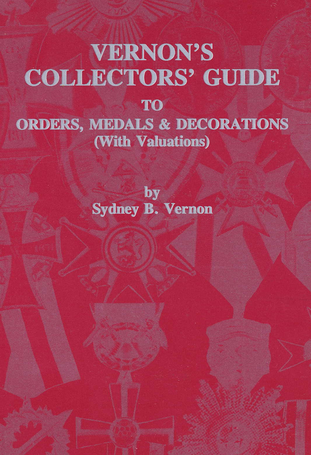 Vernon, Sydney B. Vernon's Collectors' Guide to Orders, Medals