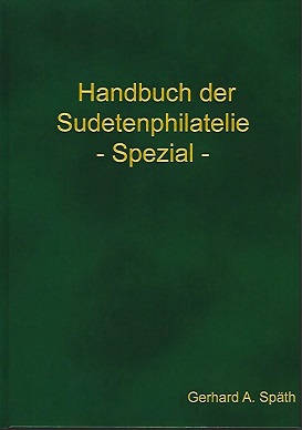 Späth, Gerhard A. Handbuch der Sudetenphilatelie - Spezial - 