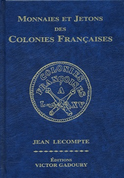 Lecompte, Jean Monnaies et Jetons des Colonies Françaises  2. Au