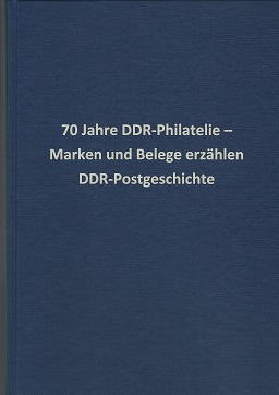 70 Jahre DDR-Philatelie – Marken und Belege erzählen DDR-Postges